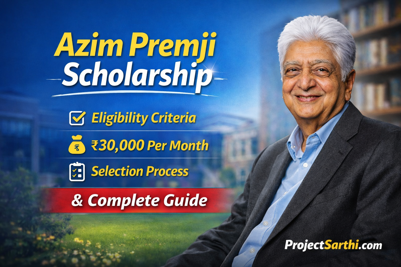 Azim Premji Scholarship eligibility amount selection process complete guide image with Azim Premji photo and ProjectSarthi branding