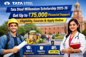 Tata Steel Millennium Scholarship 2025-26: Get Up to ₹75,000 Financial Support – Eligibility, Courses & Apply Online 1 Tata Steel Millennium Scholarship 2025-26 banner showing ₹75,000 financial support for MBBS, Engineering and professional course students with apply online details.