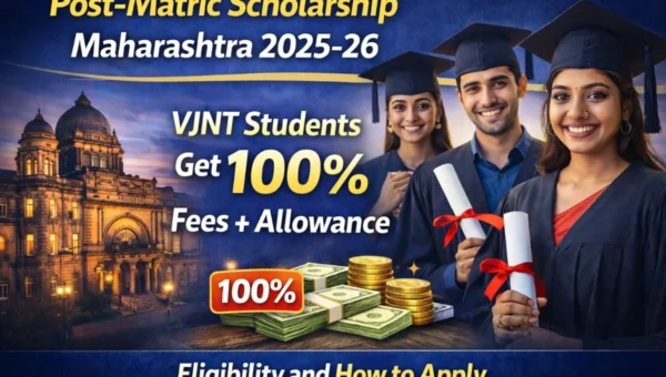 Post Matric Scholarship Maharashtra 2025-26 VJNT students 100 percent fees and allowance eligibility apply details