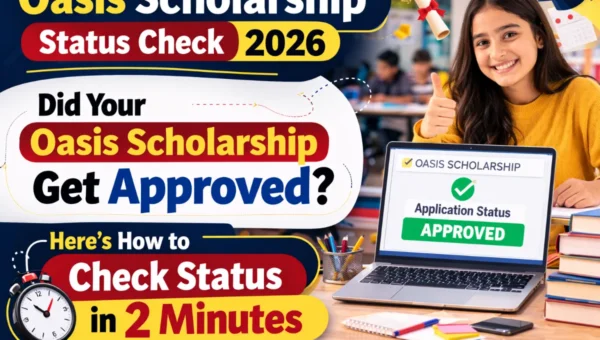 Oasis Scholarship Status Check 2026 image showing how to check if Oasis Scholarship application is approved online