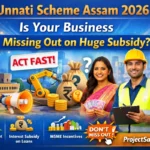 Unnati Scheme Assam 2026 subsidy benefits for MSMEs and manufacturers in Assam industrial subsidy scheme